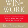 Helping People Win at Work: A Business Philosophy Called "Don't Mark My Paper, Help Me Get an A"