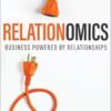 Relationomics: Business Powered by Relationships