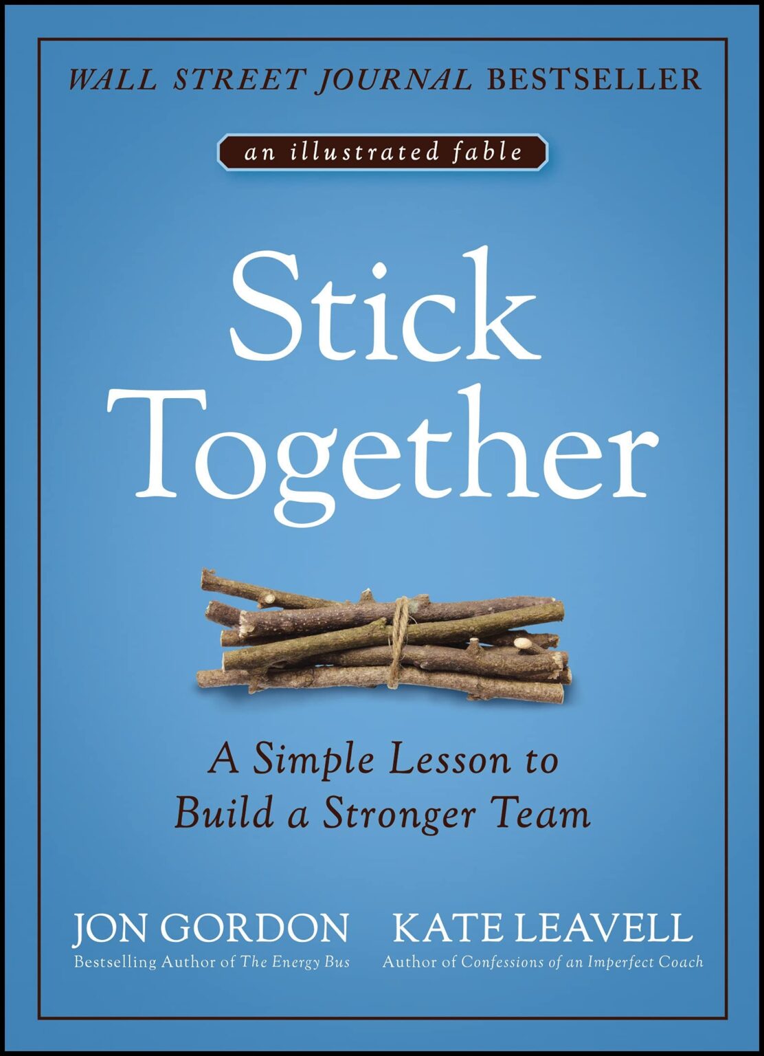 71i87YERrVS.jpg Stick Together: A Simple Lesson to Build a Stronger Team
