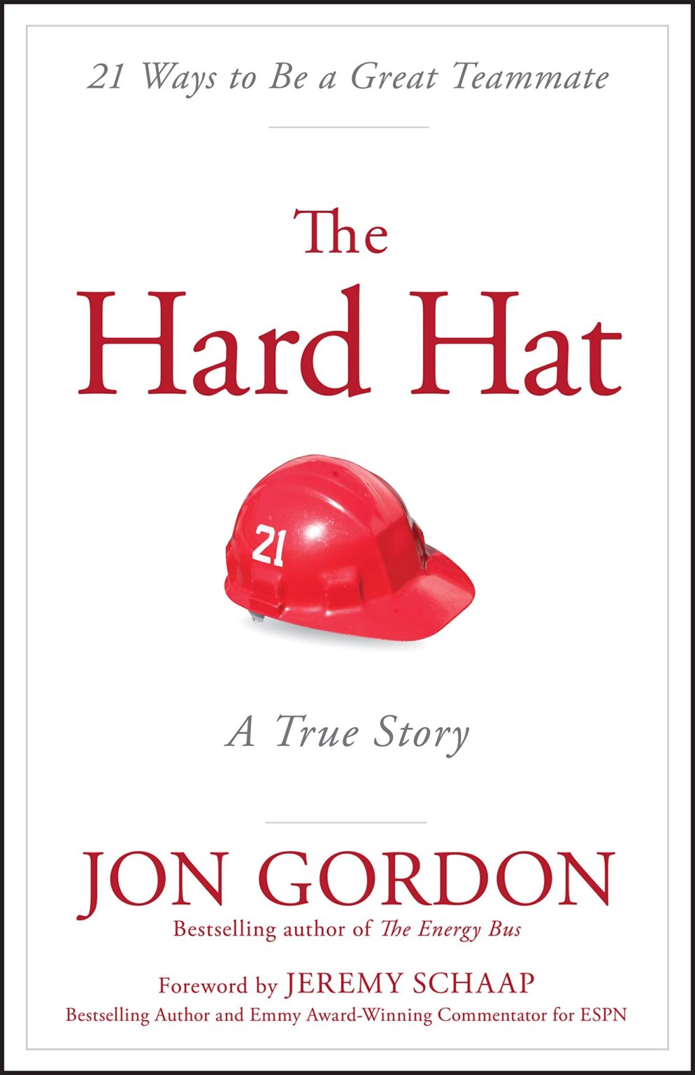 The Hard Hat: 21 Ways to Be a Great Teammate (Jon Gordon)